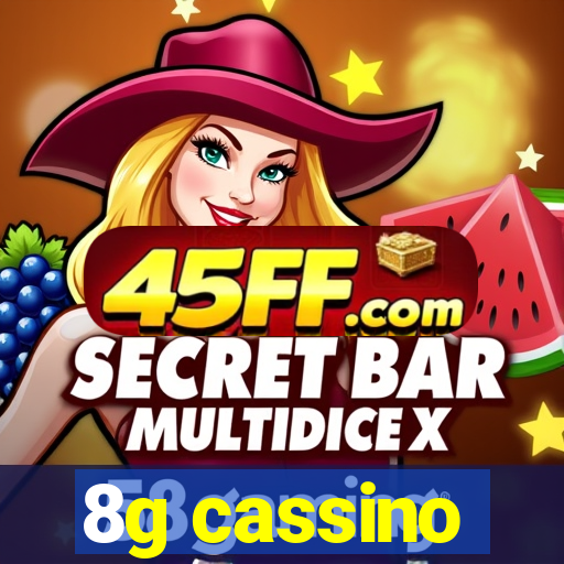 8g cassino